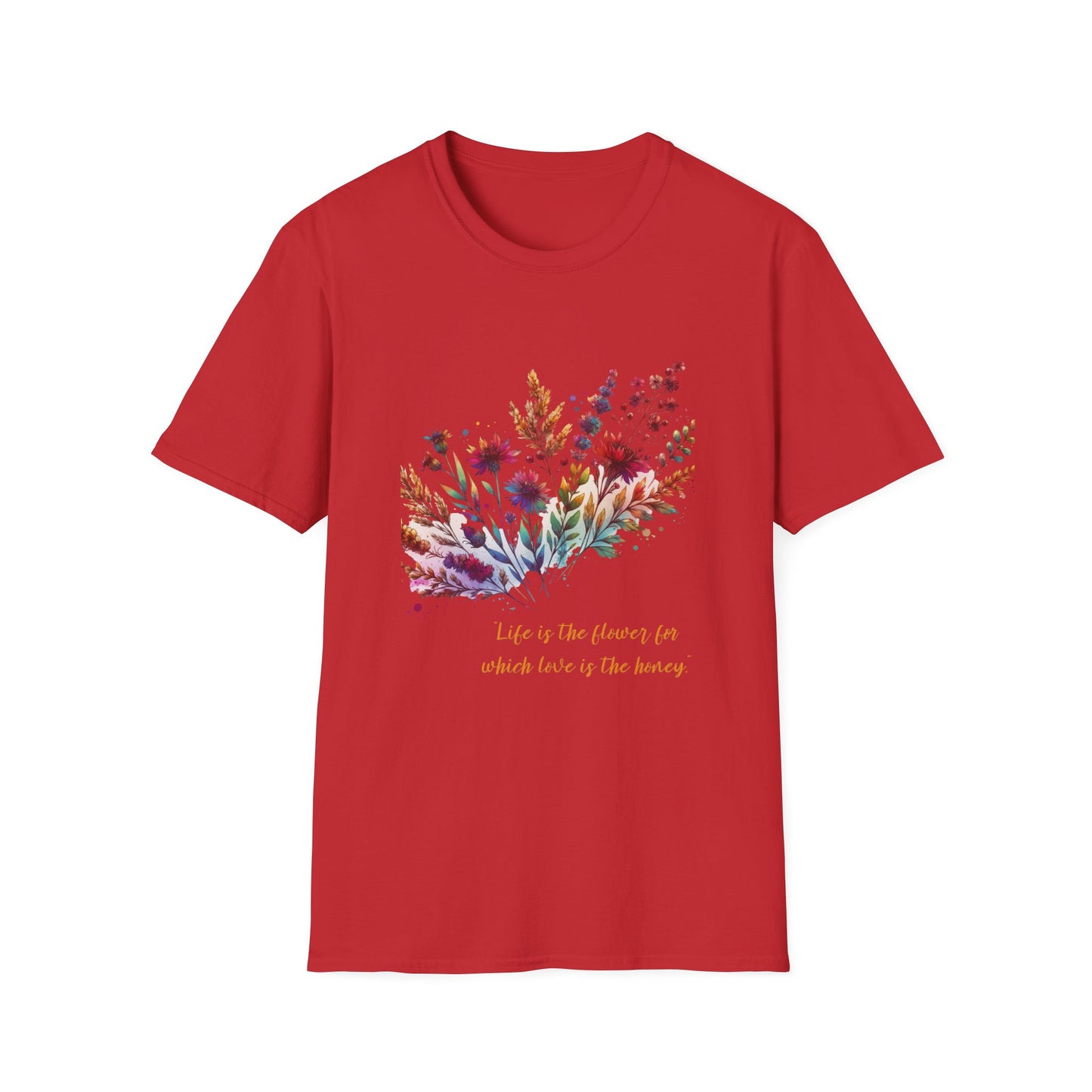 Floral Quote Unisex Softstyle T-Shirt - "Life is the Flower for Which Love is the Honey"