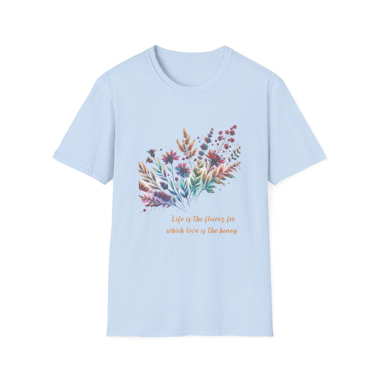 Floral Quote Unisex Softstyle T-Shirt - "Life is the Flower for Which Love is the Honey"