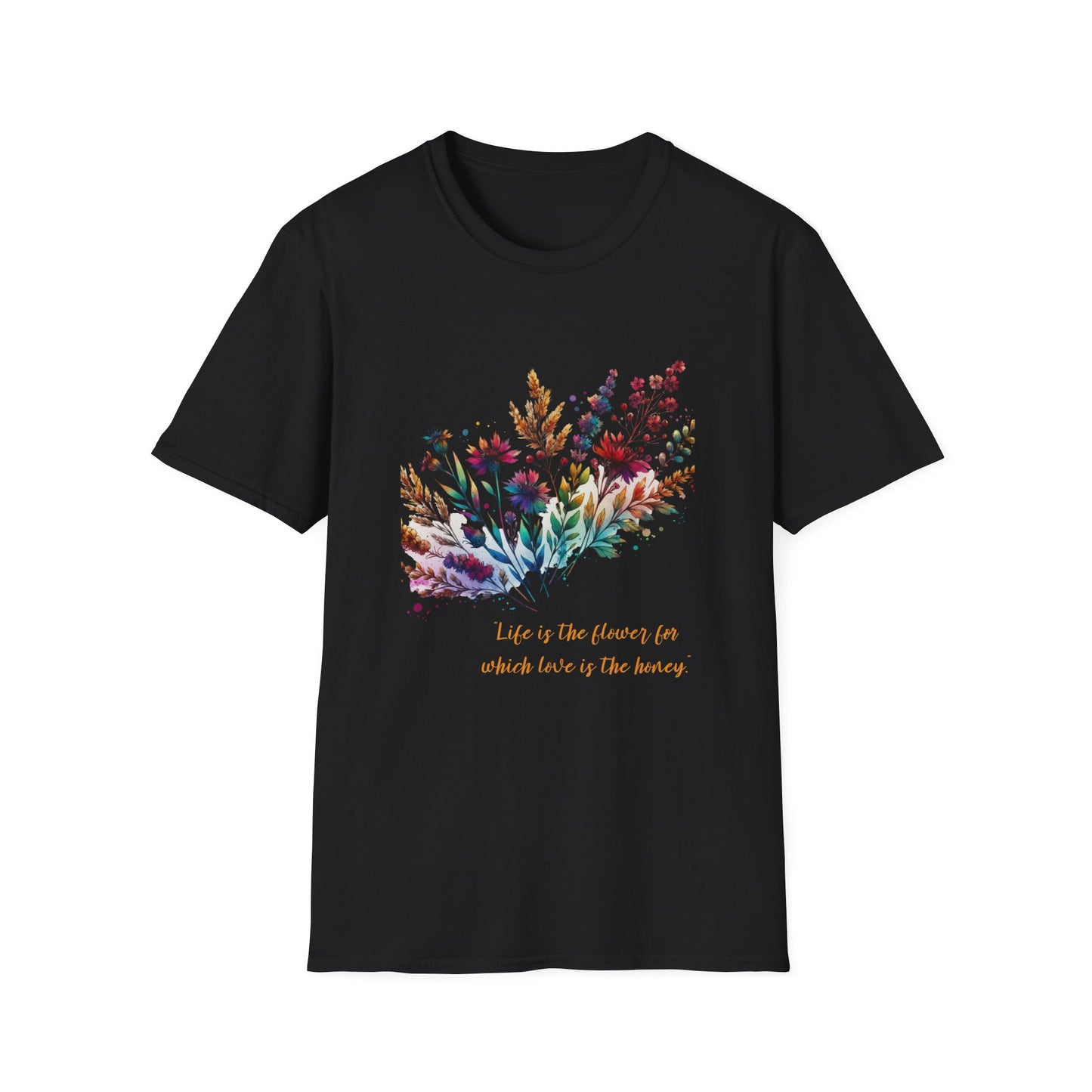 Floral Quote Unisex Softstyle T-Shirt - "Life is the Flower for Which Love is the Honey"