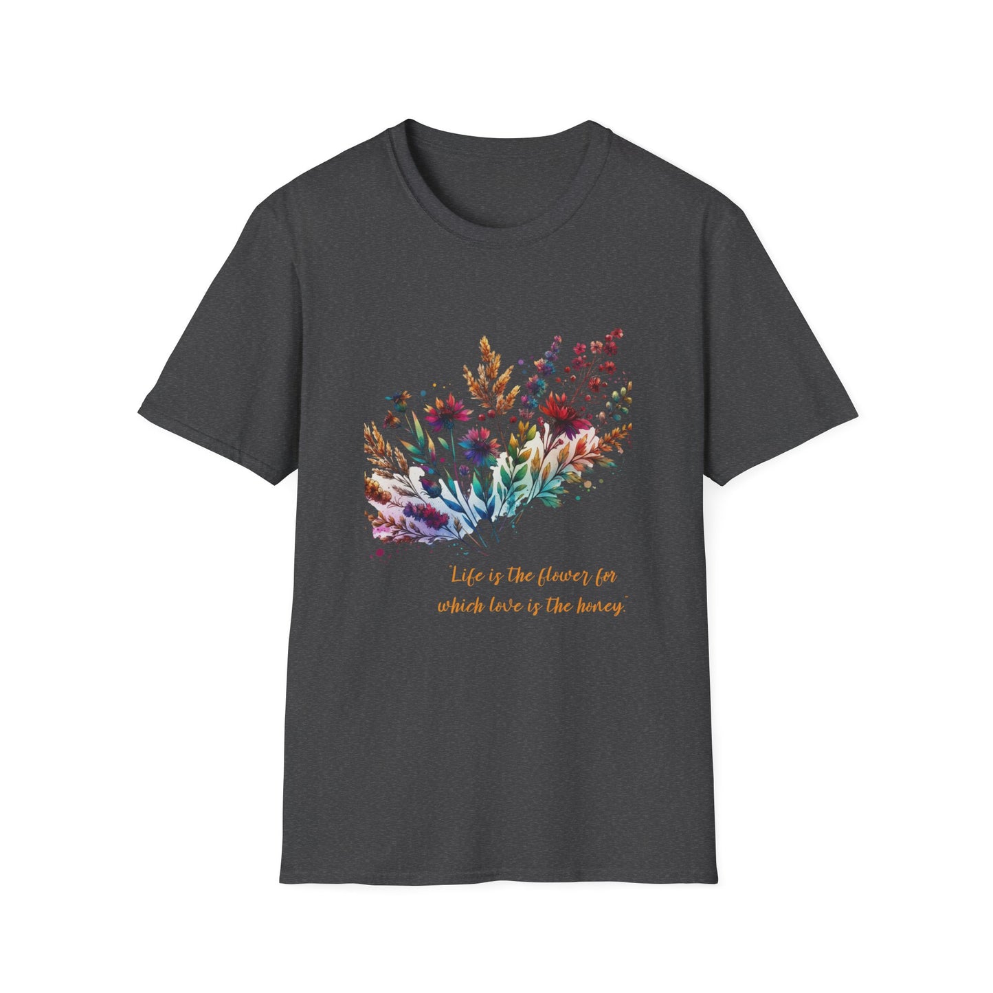 Floral Quote Unisex Softstyle T-Shirt - "Life is the Flower for Which Love is the Honey"