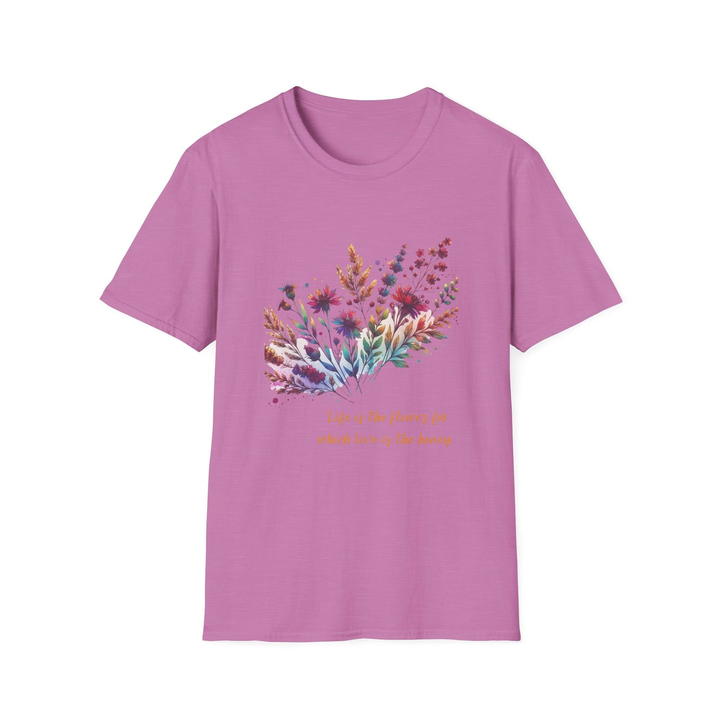 Floral Quote Unisex Softstyle T-Shirt - "Life is the Flower for Which Love is the Honey"