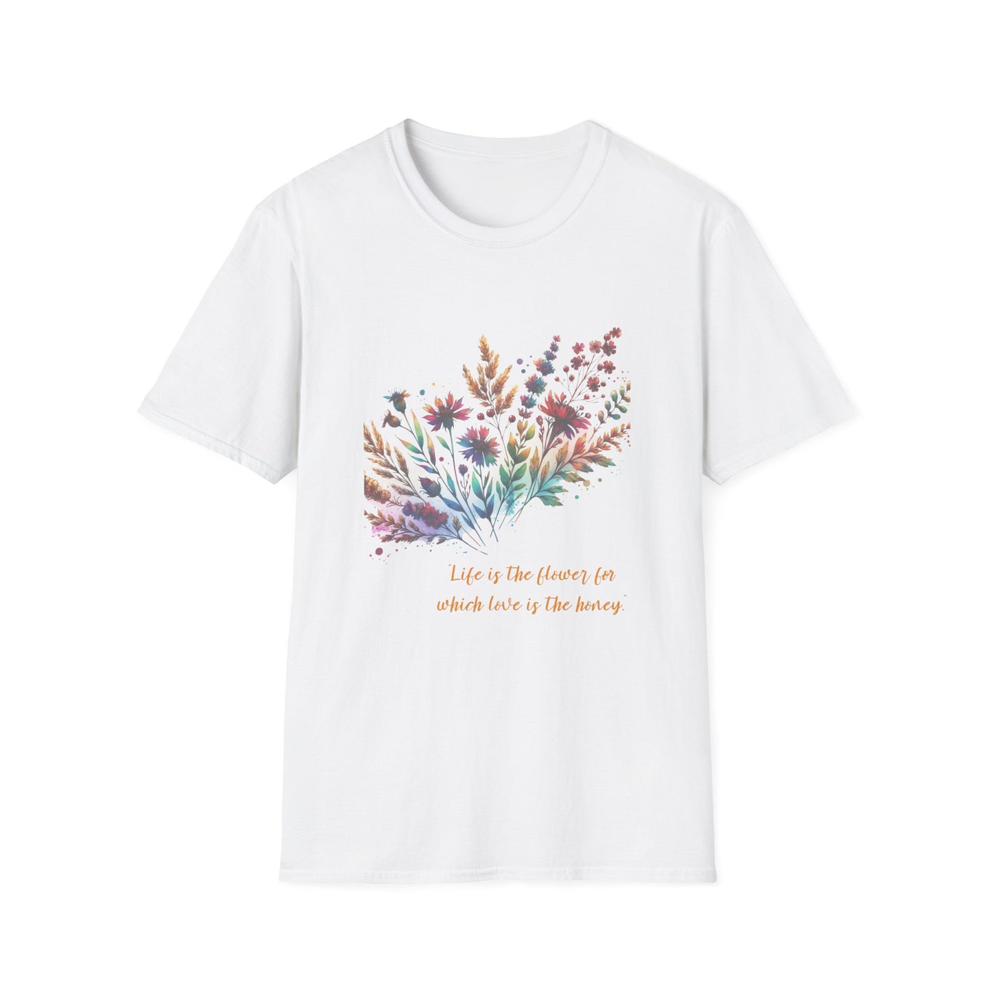 Floral Quote Unisex Softstyle T-Shirt - "Life is the Flower for Which Love is the Honey"