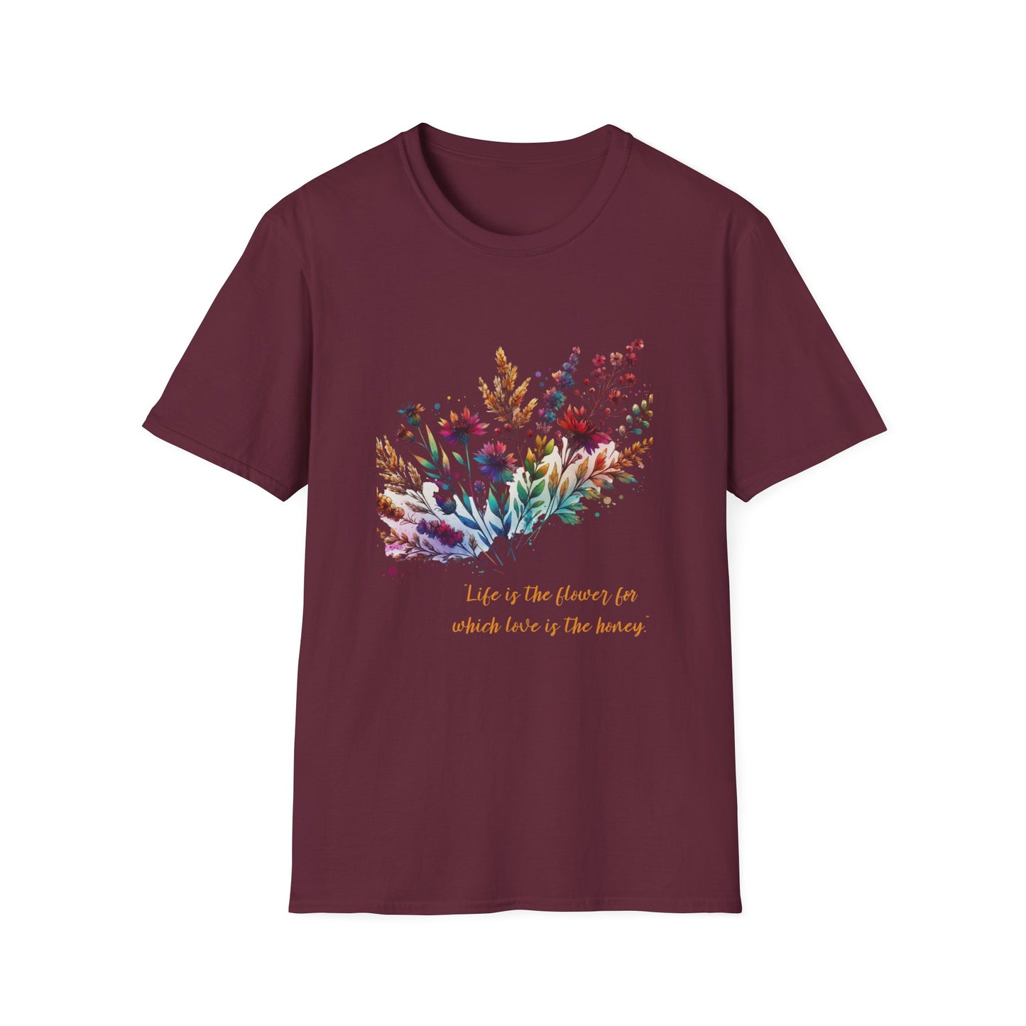 Floral Quote Unisex Softstyle T-Shirt - "Life is the Flower for Which Love is the Honey"