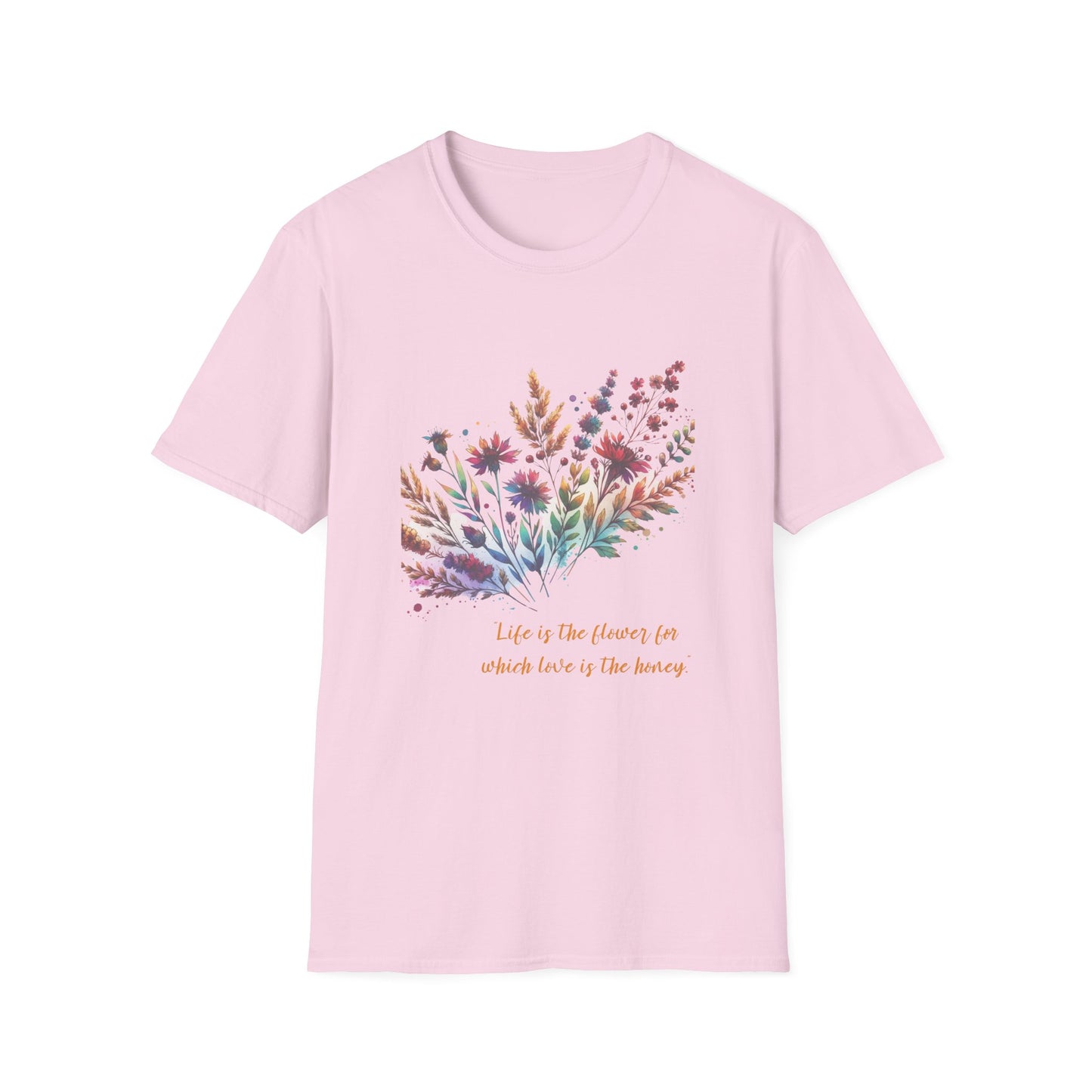 Floral Quote Unisex Softstyle T-Shirt - "Life is the Flower for Which Love is the Honey"